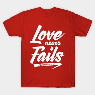 Love Never Fails T-Shirt